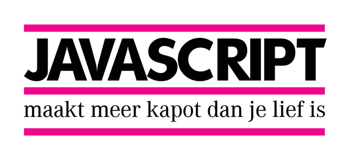 JavaScript maakt meer kapot dan je lief is