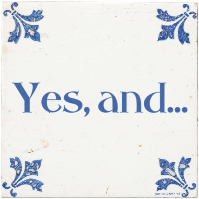 Tegeltje: 'Yes, and...'