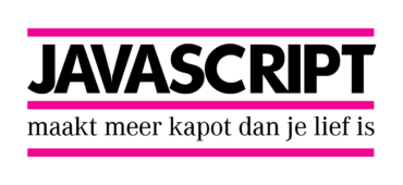 Sticker met tekst: 'JavaScript maakt meer kapot dan je lief is'